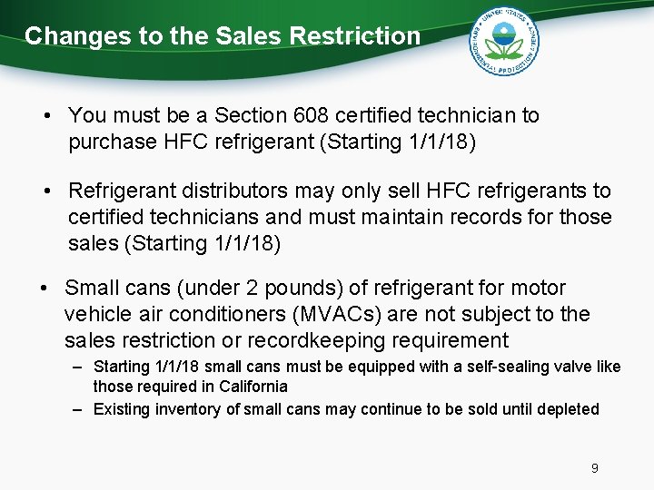 Changes to the Sales Restriction • You must be a Section 608 certified technician