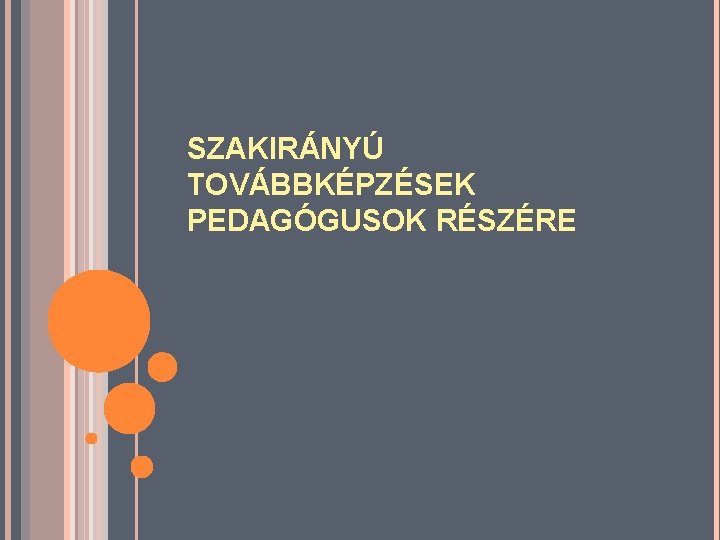 SZAKIRÁNYÚ TOVÁBBKÉPZÉSEK PEDAGÓGUSOK RÉSZÉRE 