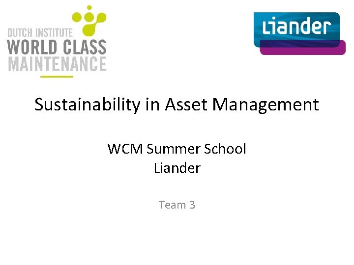 Sustainability in Asset Management WCM Summer School Liander Team 3 