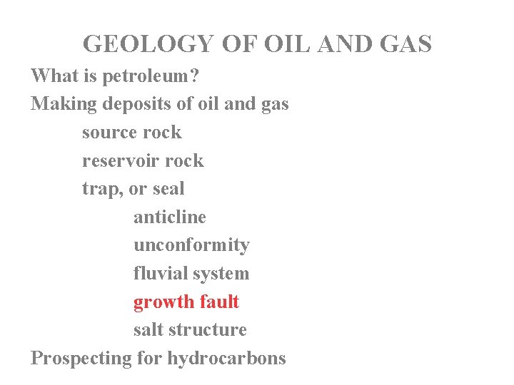 GEOLOGY OF OIL AND GAS What is petroleum? Making deposits of oil and gas