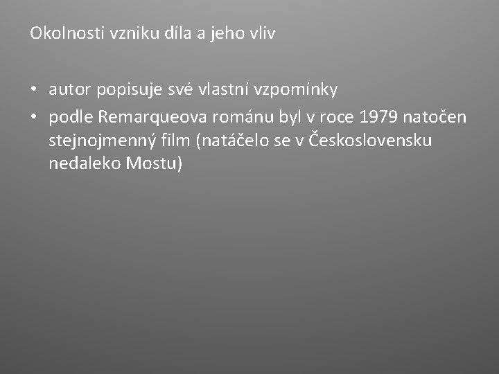 Okolnosti vzniku díla a jeho vliv • autor popisuje své vlastní vzpomínky • podle Okolnosti vzniku díla a jeho vliv • autor popisuje své vlastní vzpomínky • podle