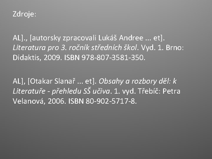 Zdroje: AL]. , [autorsky zpracovali Lukáš Andree. . . et]. Literatura pro 3. ročník