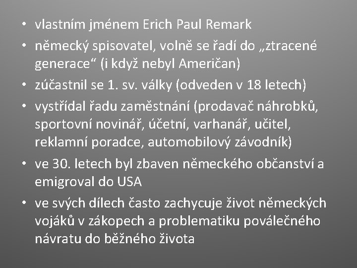 • vlastním jménem Erich Paul Remark • německý spisovatel, volně se řadí do • vlastním jménem Erich Paul Remark • německý spisovatel, volně se řadí do