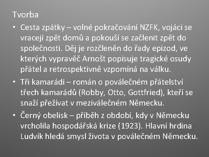 Tvorba • Cesta zpátky – volné pokračování NZFK, vojáci se vracejí zpět domů a Tvorba • Cesta zpátky – volné pokračování NZFK, vojáci se vracejí zpět domů a