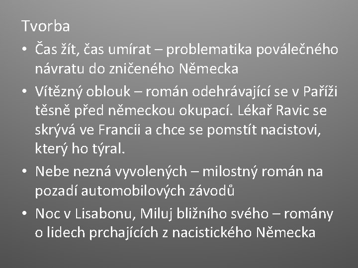 Tvorba • Čas žít, čas umírat – problematika poválečného návratu do zničeného Německa • Tvorba • Čas žít, čas umírat – problematika poválečného návratu do zničeného Německa •