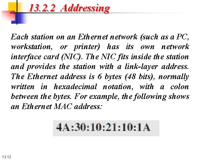 13. 2. 2 Addressing Each station on an Ethernet network (such as a PC,