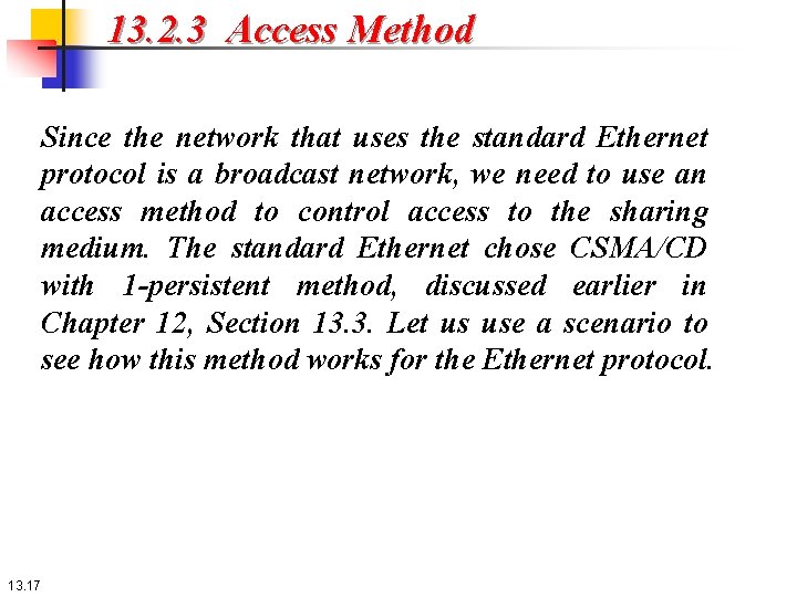 13. 2. 3 Access Method Since the network that uses the standard Ethernet protocol