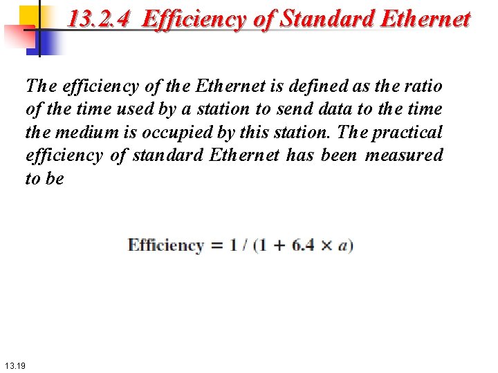 13. 2. 4 Efficiency of Standard Ethernet The efficiency of the Ethernet is defined