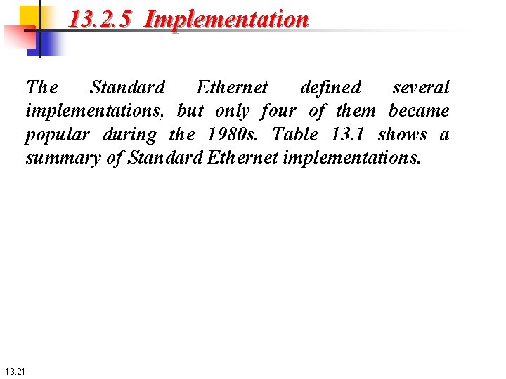 13. 2. 5 Implementation The Standard Ethernet defined several implementations, but only four of