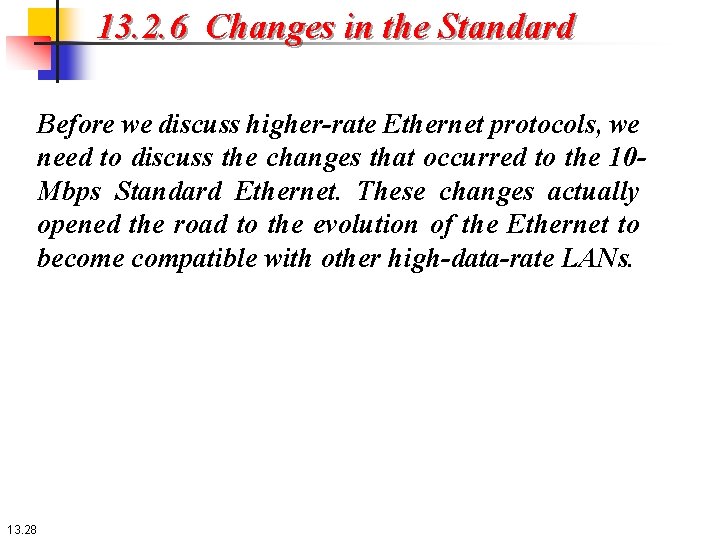 13. 2. 6 Changes in the Standard Before we discuss higher-rate Ethernet protocols, we