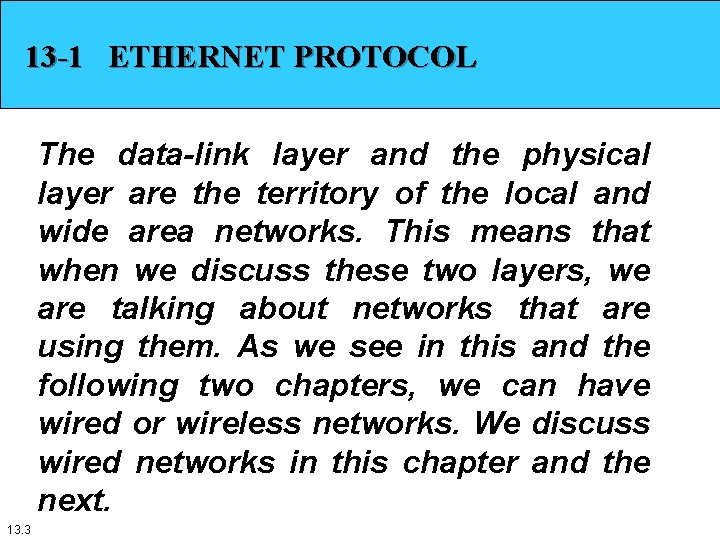 13 -1 ETHERNET PROTOCOL The data-link layer and the physical layer are the territory