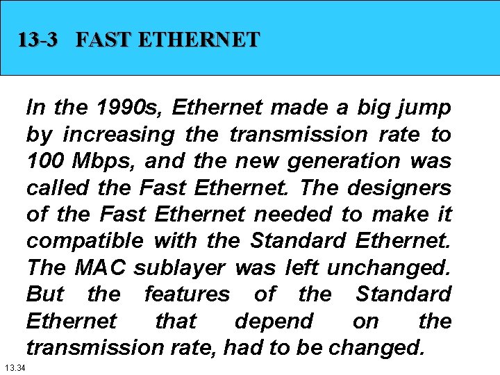 13 -3 FAST ETHERNET In the 1990 s, Ethernet made a big jump by