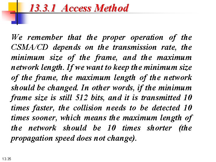 13. 3. 1 Access Method We remember that the properation of the CSMA/CD depends