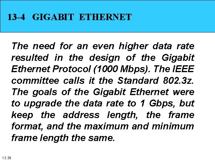 13 -4 GIGABIT ETHERNET The need for an even higher data rate resulted in