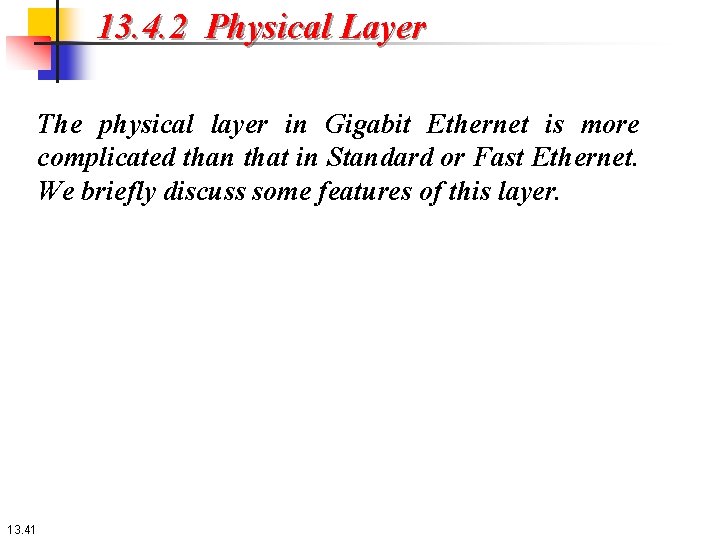 13. 4. 2 Physical Layer The physical layer in Gigabit Ethernet is more complicated