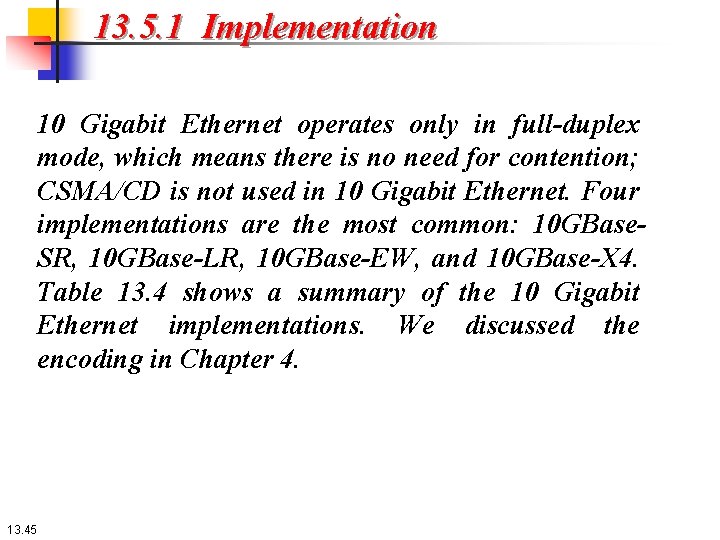 13. 5. 1 Implementation 10 Gigabit Ethernet operates only in full-duplex mode, which means