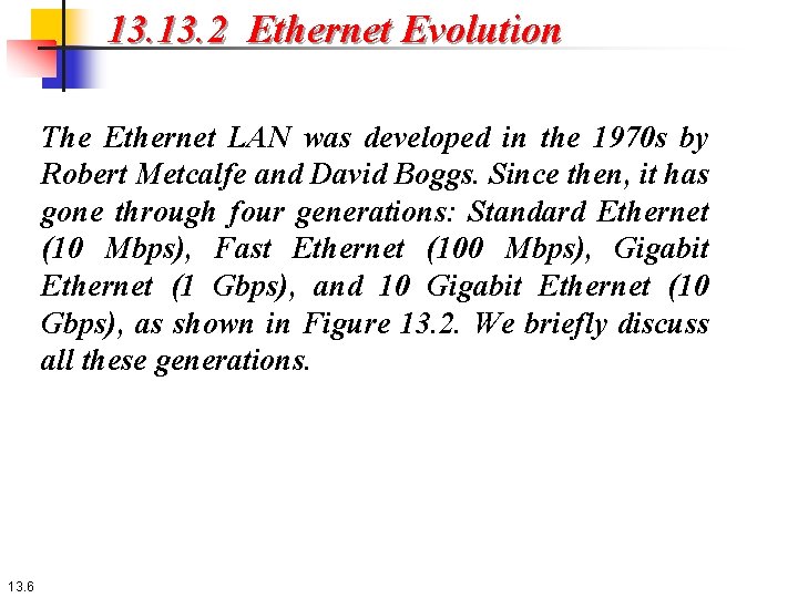 13. 2 Ethernet Evolution The Ethernet LAN was developed in the 1970 s by