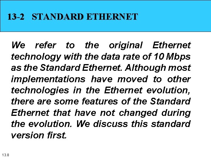 13 -2 STANDARD ETHERNET We refer to the original Ethernet technology with the data