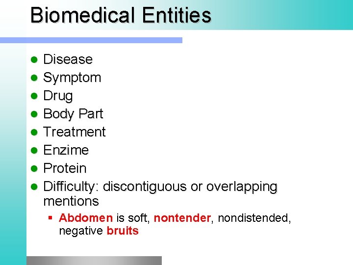 Biomedical Entities l l l l Disease Symptom Drug Body Part Treatment Enzime Protein Biomedical Entities l l l l Disease Symptom Drug Body Part Treatment Enzime Protein
