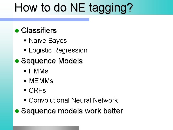 How to do NE tagging? l Classifiers § Naïve Bayes § Logistic Regression l