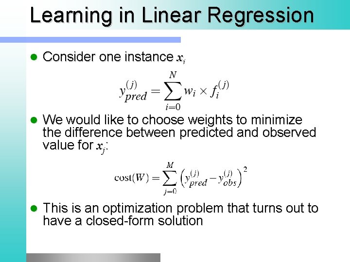 Learning in Linear Regression l Consider one instance xj l We would like to