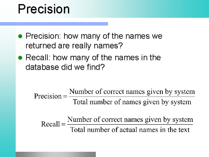 Precision: how many of the names we returned are really names? l Recall: how