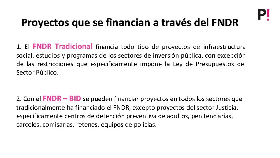 Proyectos que se financian a través del FNDR 1. El FNDR Tradicional financia todo