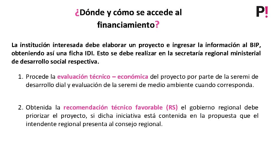 ¿Dónde y cómo se accede al financiamiento? La institución interesada debe elaborar un proyecto