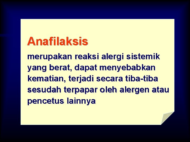 Anafilaksis merupakan reaksi alergi sistemik yang berat, dapat menyebabkan kematian, terjadi secara tiba-tiba sesudah