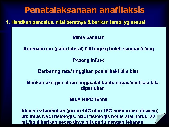 Penatalaksanaan anafilaksis 1. Hentikan pencetus, nilai beratnya & berikan terapi yg sesuai Minta bantuan