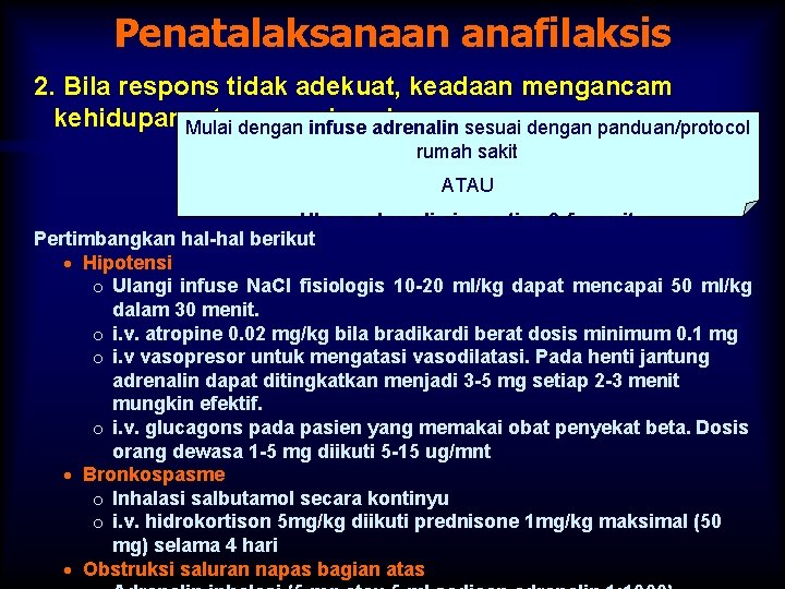 Penatalaksanaan anafilaksis 2. Bila respons tidak adekuat, keadaan mengancam kehidupan, Mulai atau memburuk: dengan