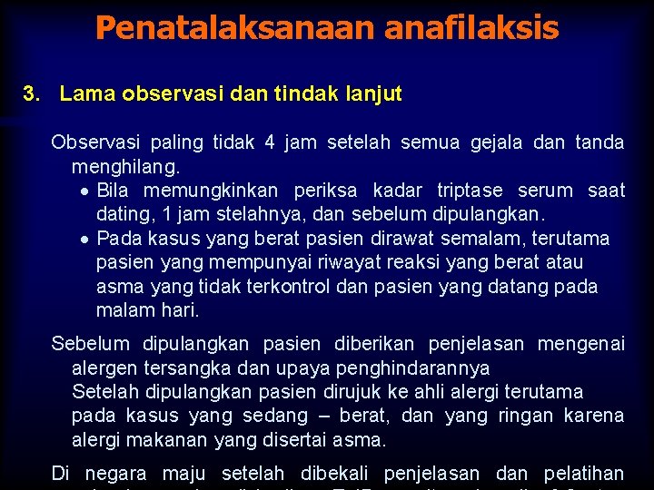 Penatalaksanaan anafilaksis 3. Lama observasi dan tindak lanjut Observasi paling tidak 4 jam setelah