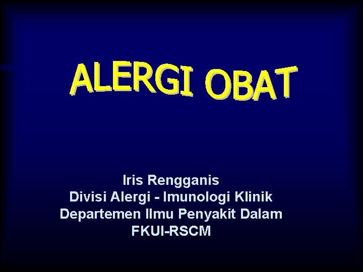 Iris Rengganis Divisi Alergi - Imunologi Klinik Departemen Ilmu Penyakit Dalam FKUI-RSCM 