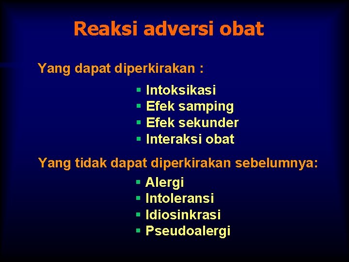 Reaksi adversi obat Yang dapat diperkirakan : § Intoksikasi § Efek samping § Efek