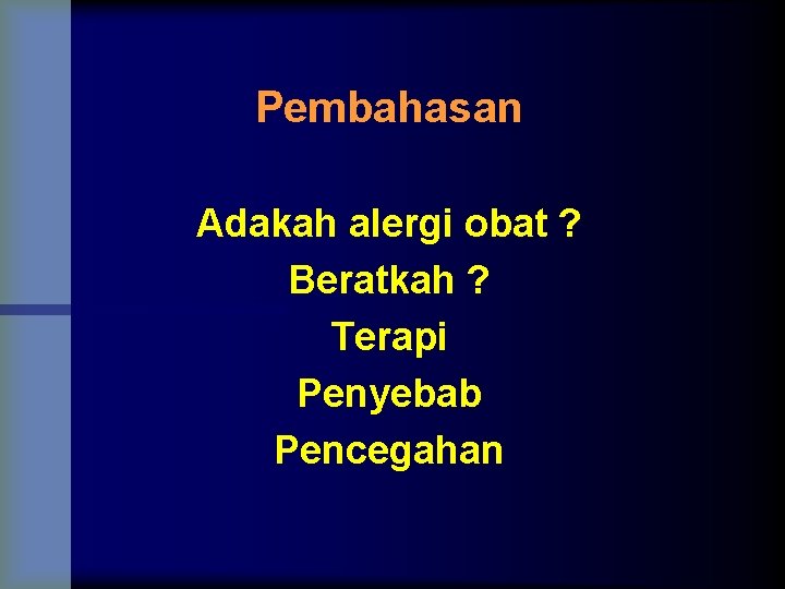 Pembahasan Adakah alergi obat ? Beratkah ? Terapi Penyebab Pencegahan 