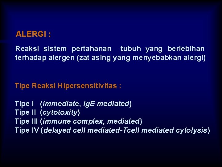 ALERGI : Reaksi sistem pertahanan tubuh yang berlebihan terhadap alergen (zat asing yang menyebabkan