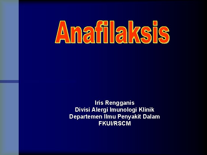 Iris Rengganis Divisi Alergi Imunologi Klinik Departemen Ilmu Penyakit Dalam FKUI/RSCM 