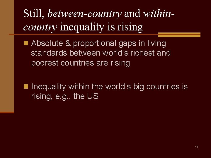 Still, between-country and withincountry inequality is rising n Absolute & proportional gaps in living