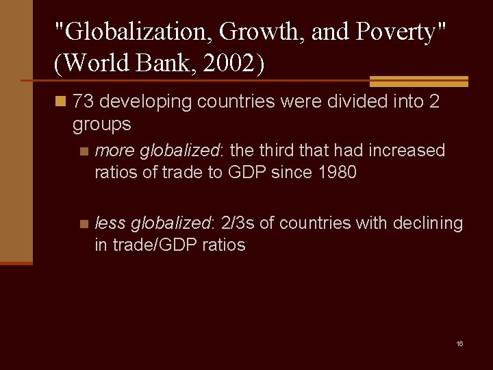 "Globalization, Growth, and Poverty" (World Bank, 2002) n 73 developing countries were divided into