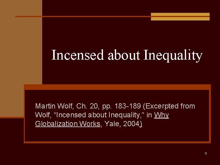 Incensed about Inequality Martin Wolf, Ch. 20, pp. 183 -189 (Excerpted from Wolf, “Incensed