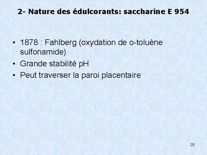 2 - Nature des édulcorants: saccharine E 954 • 1878 : Fahlberg (oxydation de