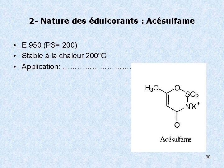 2 - Nature des édulcorants : Acésulfame • E 950 (PS= 200) • Stable