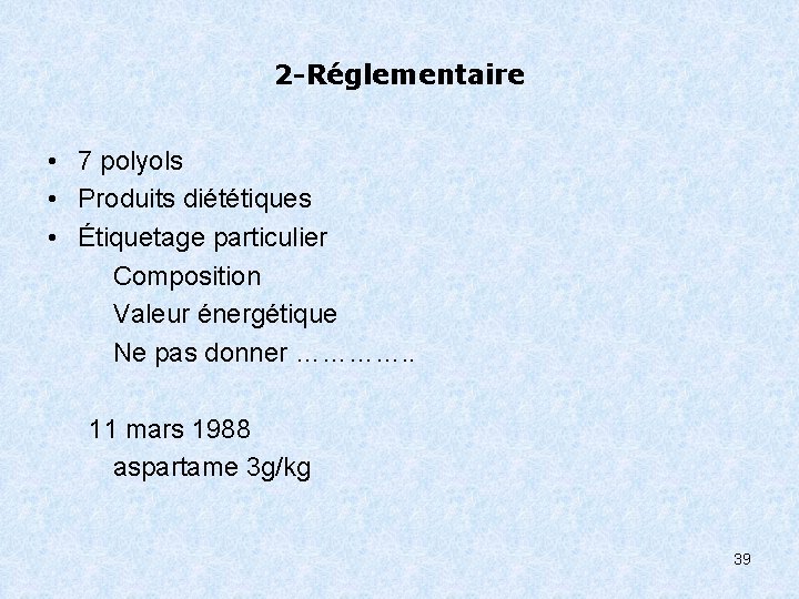 2 -Réglementaire • 7 polyols • Produits diététiques • Étiquetage particulier Composition Valeur énergétique