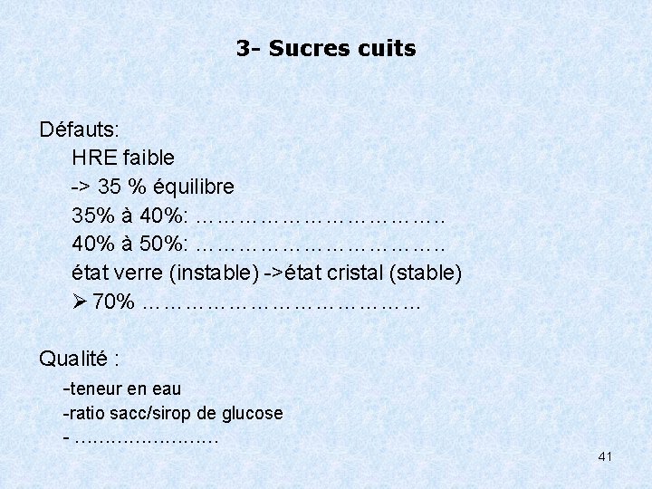 3 - Sucres cuits Défauts: HRE faible -> 35 % équilibre 35% à 40%: