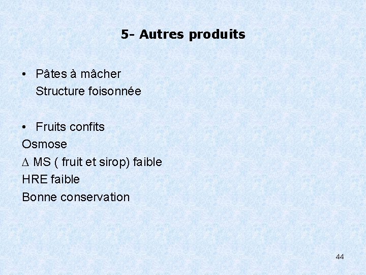 5 - Autres produits • Pâtes à mâcher Structure foisonnée • Fruits confits Osmose