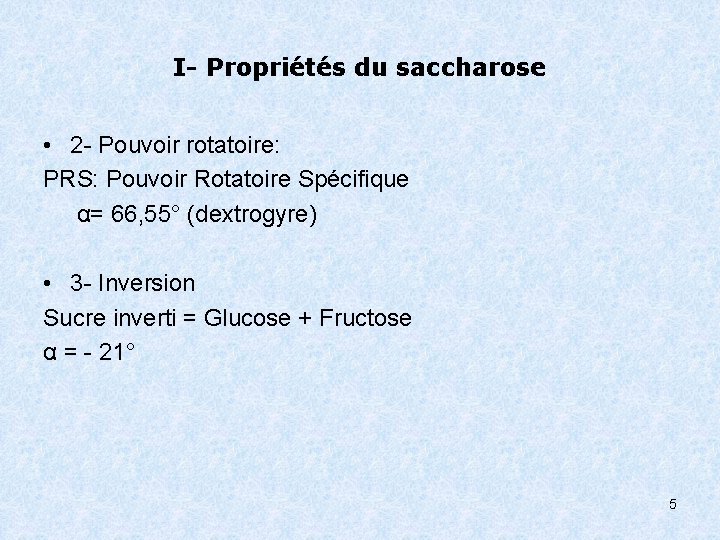 I- Propriétés du saccharose • 2 - Pouvoir rotatoire: PRS: Pouvoir Rotatoire Spécifique α=