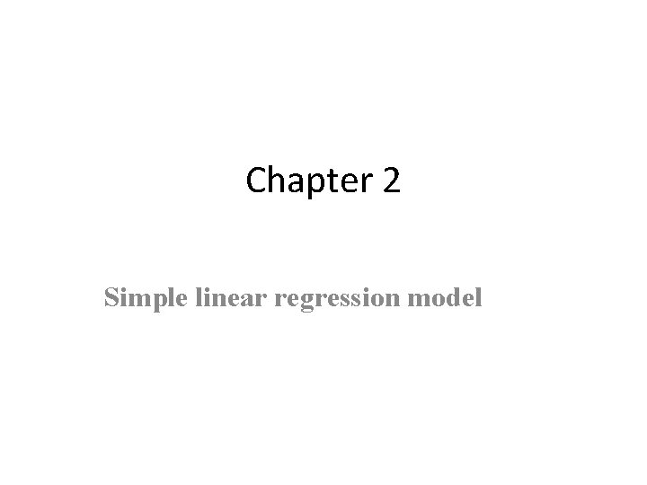 Chapter 2 Simple linear regression model 