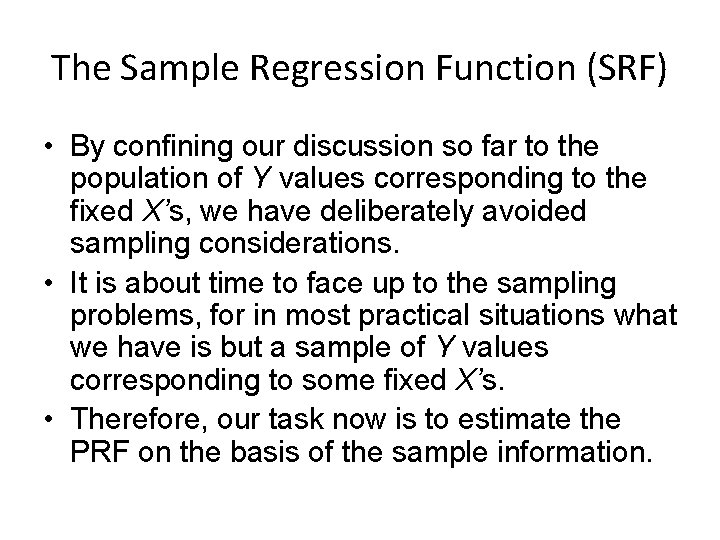 The Sample Regression Function (SRF) • By confining our discussion so far to the