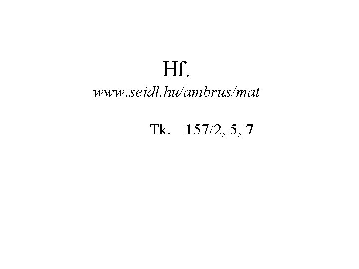 Hf. www. seidl. hu/ambrus/mat Tk. 157/2, 5, 7 