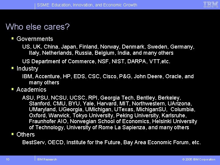 SSME: Education, Innovation, and Economic Growth Who else cares? § Governments US, UK, China,